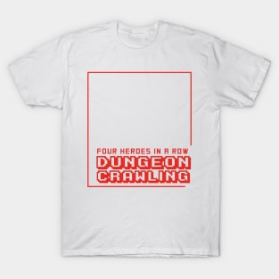 Four heroes in a row dungeon crawling text only T-Shirt